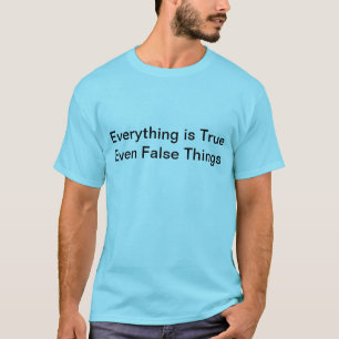 everything is true tee