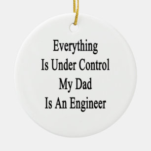 Everything Is Under Control My Dad Is An Engineer. Ceramic Tree Decoration