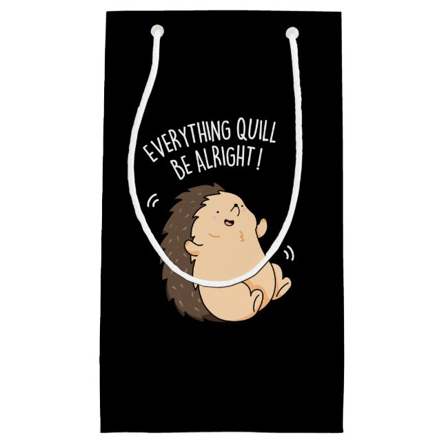 Everything Quill Be Alright Hedgehog Pun Dark BG Small Gift Bag (Front)