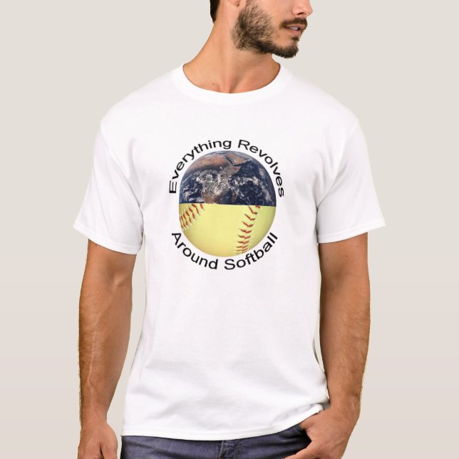 Everything Revolves Around Softball T-Shirt (Front)