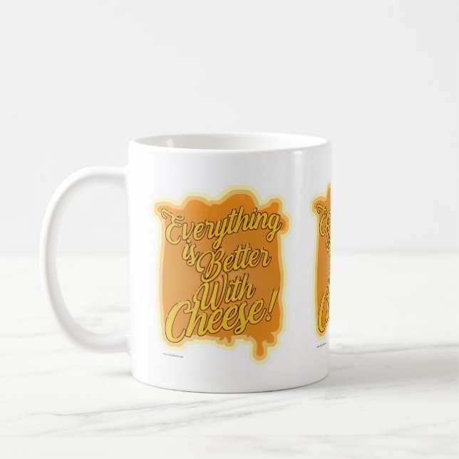 Everything’s better with Cheese. Funny Motto Coffee Mug (Left)
