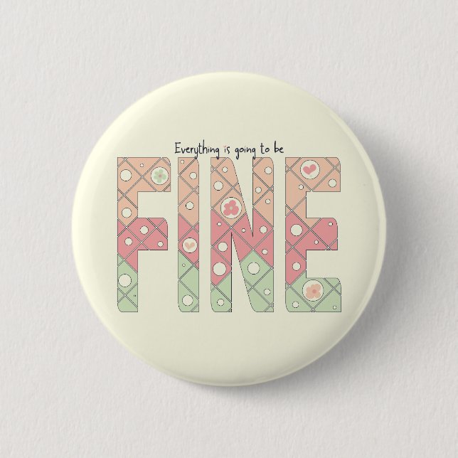Everything’s Going to Be Fine Cute Button (Front)