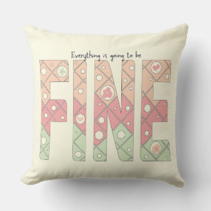 Everything’s Going to Be Fine Cute Throw Pillow