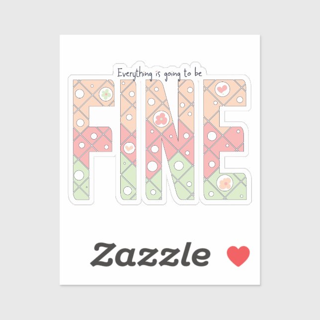Everything’s Going to Be Fine Cute Vinyl Sticker (Sheet)
