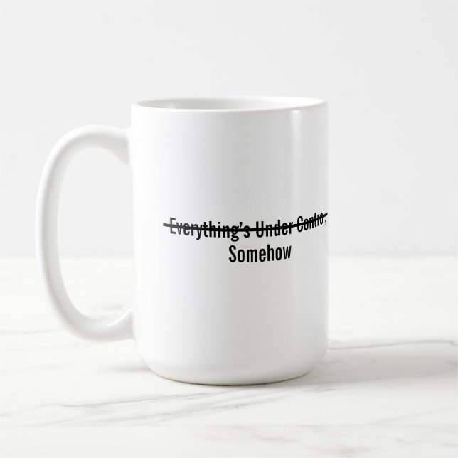 Everything’s Under Control Somehow Coffee Mug (Left)