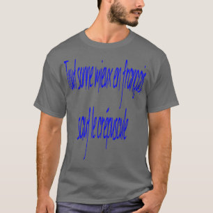 Everything Sounds Better In French Except 1 T-Shirt