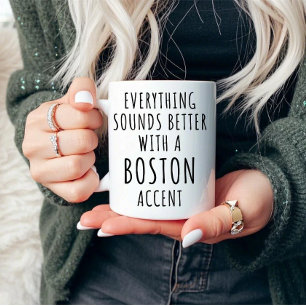 Everything Sounds Better with a Boston Accent Mug