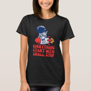 Everything start with small step T-Shirt