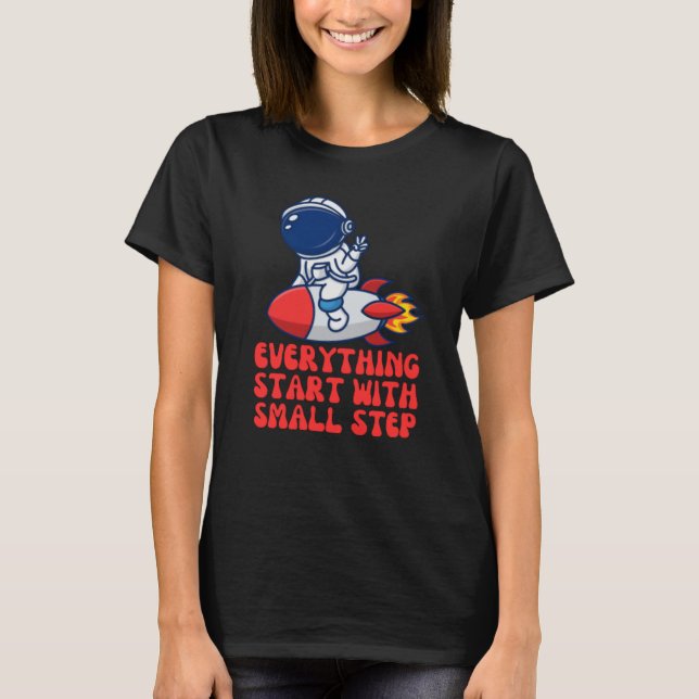 Everything start with small step T-Shirt (Front)
