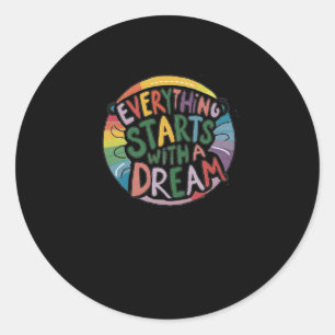 Everything Starts With A Dream Sticker