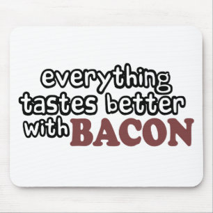 everything tastes better bacon mouse mat