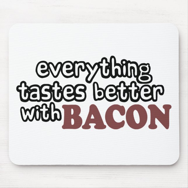 everything tastes better bacon mouse mat (Front)