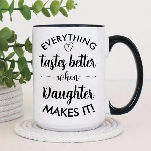 Everything Tastes Better When Daughter Makes It Two-Tone Coffee Mug