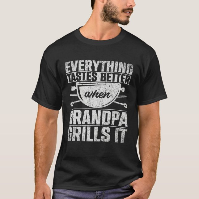 Everything Tastes Better When Grandpa Grills It  3 T-Shirt (Front)