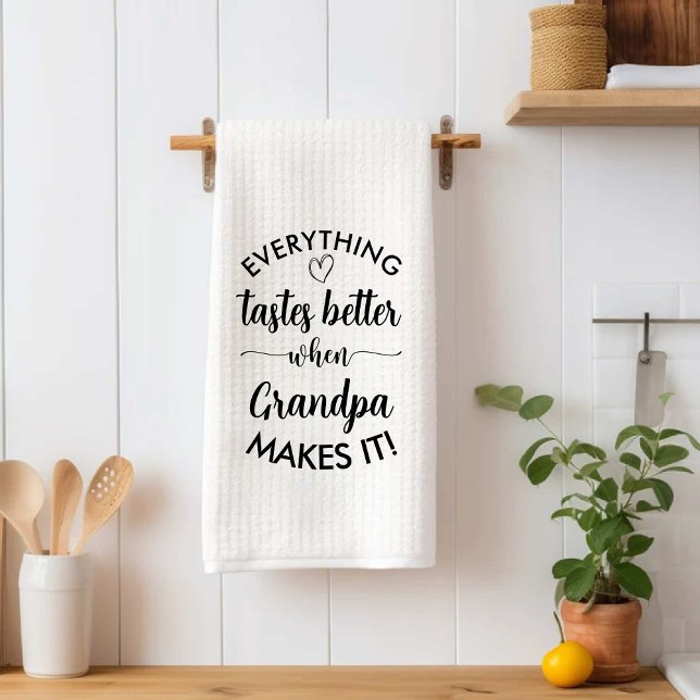 Everything Tastes Better When Grandpa Makes It Dad Tea Towel (Everything Tastes Better When Grandpa Makes It Dad Kitchen Towel)