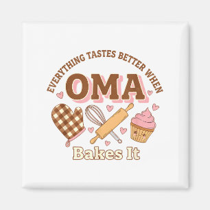 Everything Tastes Better When Oma Bakes It Mother' Magnet