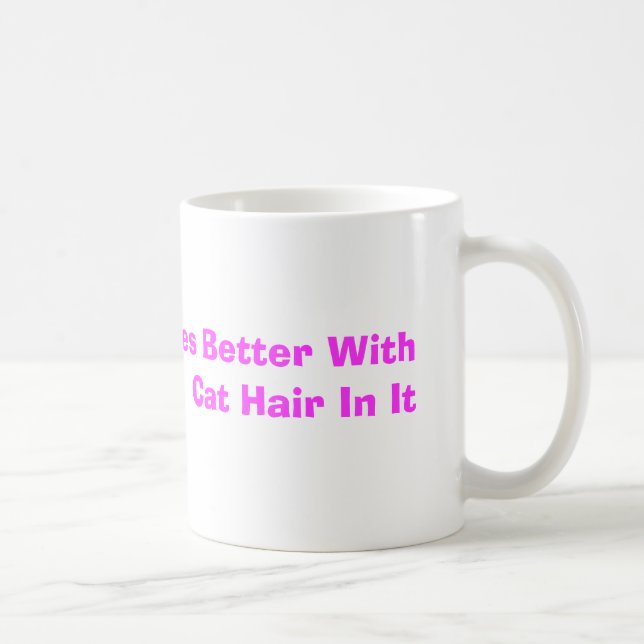 Everything Tastes Better With Cat Hair In It Mug (Right)
