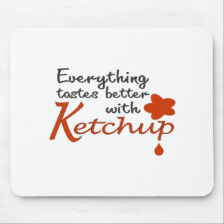 Everything Tastes Better With Ketchup Mouse Mat