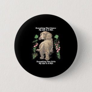 Everything that enters life is a gift everything 6 cm round badge