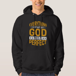 Everything That God Does Is Perfect Faith Quote Hoodie