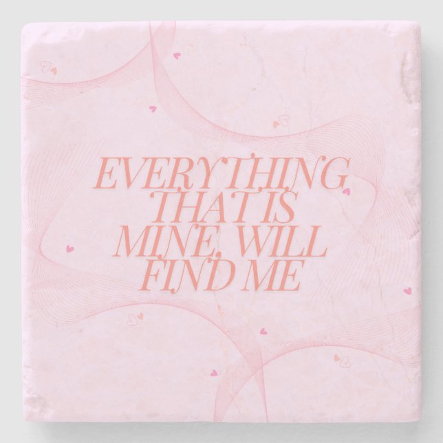 Everything that is mine, will find me  stone coaster (Front)