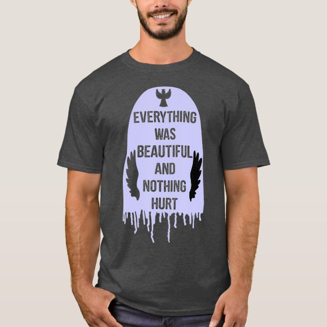 Everything Was Beautiful And Nothing Hurt T-Shirt (Front)