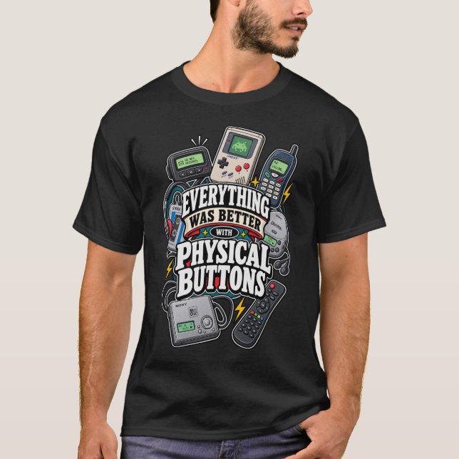 Everything Was Better With Physical Buttons T-Shirt (Front)