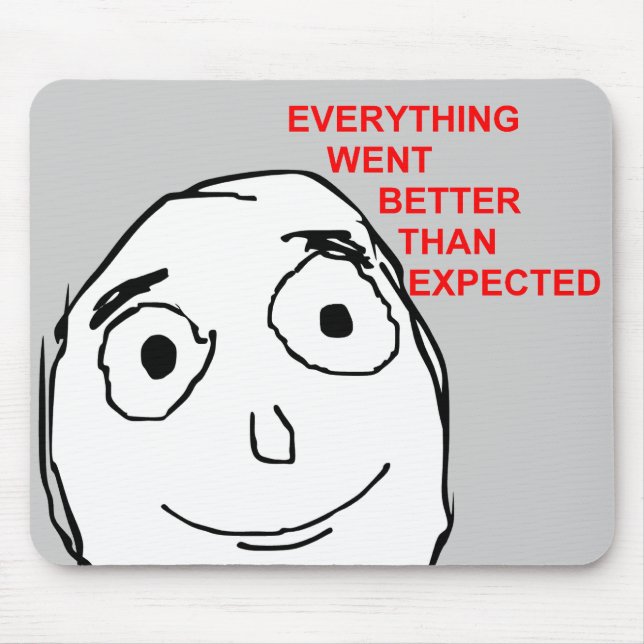 Everything Went Better Than Expected Mouse Mat (Front)