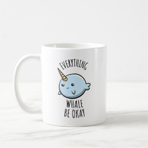 Everything Whale Be Okay Coffee Mug