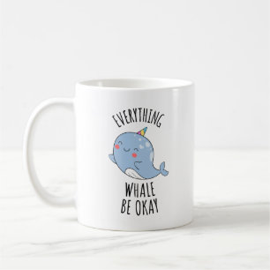 Everything Whale Be Okay Coffee Mug