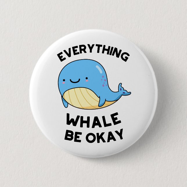 Everything Whale Be Okay Funny Whale Pun 6 Cm Round Badge (Front)