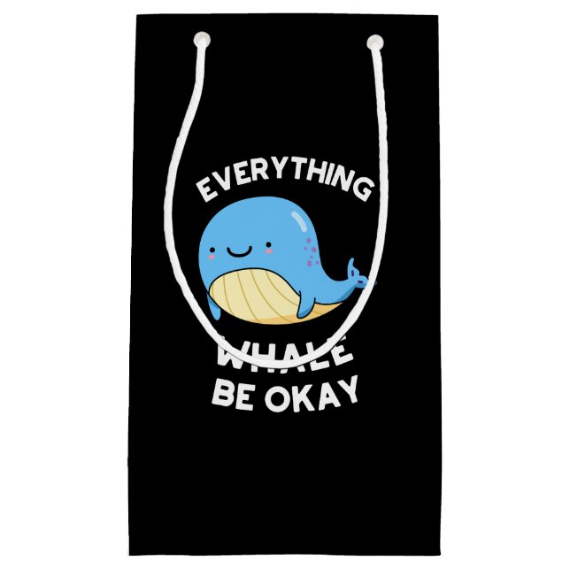 Everything Whale Be Okay Funny Whale Pun Dark BG Small Gift Bag (Front)