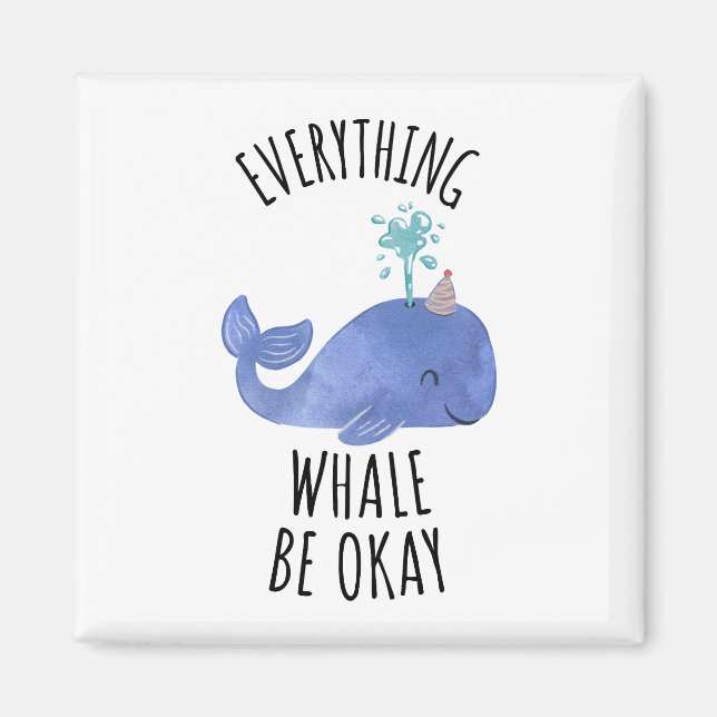 Everything Whale Be Okay Magnet (Front)