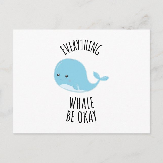 Everything Whale Be Okay  Postcard (Front)