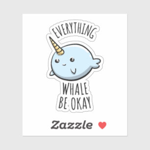 Everything Whale Be Okay Sticker