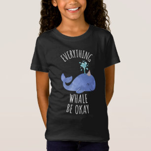 Everything Whale Be Okay T-Shirt