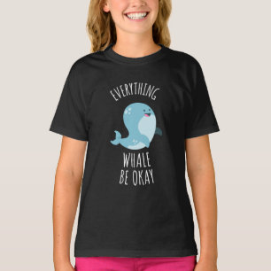 Everything Whale Be Okay T-Shirt