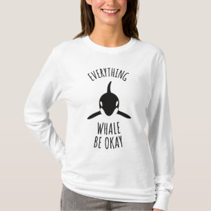 Everything Whale Be Okay T-Shirt