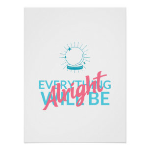 Everything Will Be Alright Astronaut Quote Art Poster