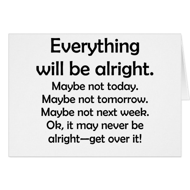 Everything will be alright… or maybe not (Front Horizontal)