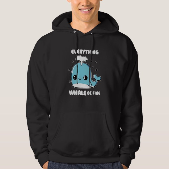Everything Will Be Fine Cute Whale Hoodie (Front)