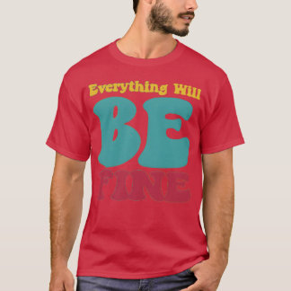everything will be fine positive quote boy T-Shirt