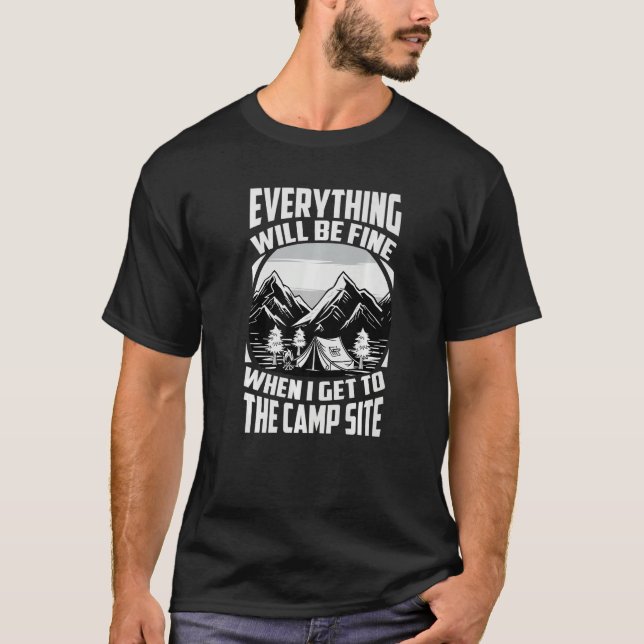 Everything Will Be Fine When I Get To The Camp Sit T-Shirt (Front)
