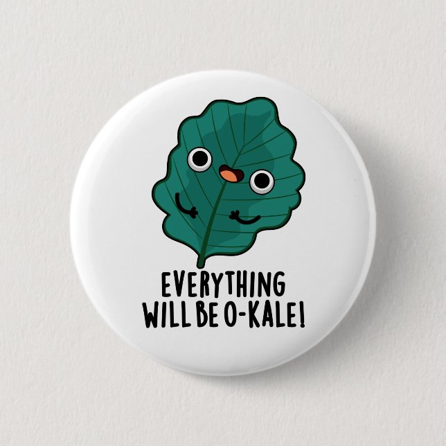 Everything Will Be O-kale Cute Veggie Pun 6 Cm Round Badge (Front)