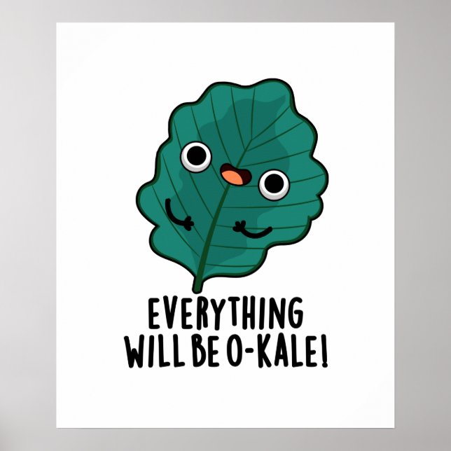 Everything Will Be O-kale Funny Veggie Pun  Poster (Front)