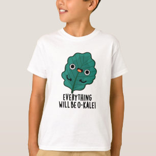 Everything Will Be O-kale Funny Veggie Pun  T-Shirt