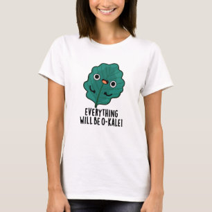 Everything Will Be O-kale Funny Veggie Pun  T-Shirt