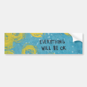 Everything Will Be OK Bumper Sticker