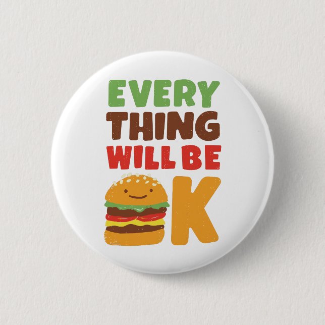 Everything Will Be OK Burger 6 Cm Round Badge (Front)