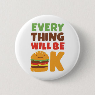 Everything Will Be OK Burger 6 Cm Round Badge